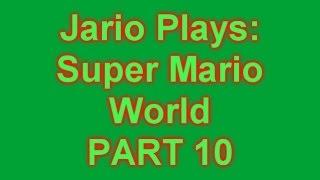 Jario Plays Super Mario World - Part 10 Why Would You