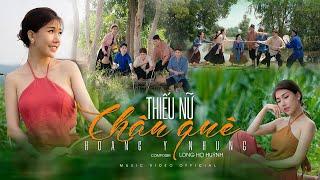 Thiếu Nữ Chân Quê - Hoàng Y Nhung  Music Video Official