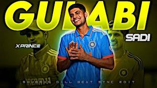 GULABI SADI X SHUBMAN GILL  VIRAL BEAT SYNC EDIT  4K STATUS • HD_EDITXX • #viral #cricket #king