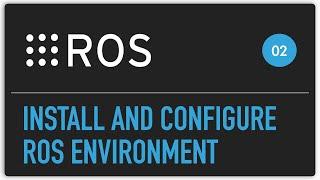 ROS tutorial #02 install and configure ROS environment