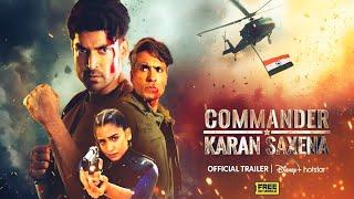 Commander Karan Saxena - Official Trailer l Gurmeet Choudhary l Iqbal Khan l Commander 8 July Disney