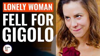 Lonely Woman Fell For Gigolo  @DramatizeMe