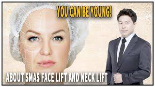 You can be young About Smas facelift and neck lift.