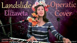 Landslide - Fleetwood Mac  Live Operatic Cover by Elizaveta