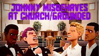 Johnny Misbehaves At ChurchGrounded Requested by Gojira674