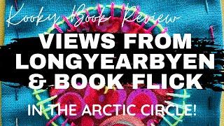 Kooky Book Review - VIEWS FROM LONGYEARBYEN & BOOK FLICK - in the Arctic circle