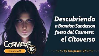 29 Descubriendo a Brandon Sanderson fuera del Cosmere el Citoverso