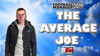 FM19 - The Average Joe - Player Experiment - Football Manager 2019