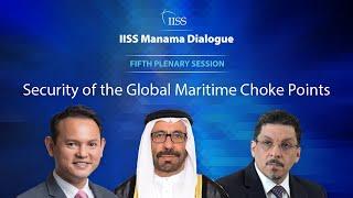 IISS Manama Dialogue 2022  Security of the Global Maritime Choke Points