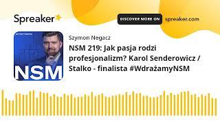 NSM 219 Jak pasja rodzi profesjonalizm? Karol Senderowicz  Stalko - finalista #WdrażamyNSM