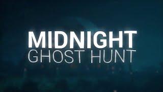 midnight Ghost Hunt  06.04.24