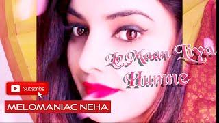 Lo maan liya Humne Female Version  Short Cover  Arijit Singh  Melomaniac Neha