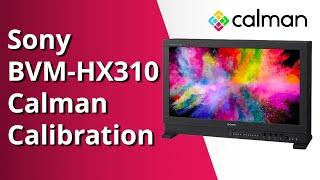 Unleash True Colors on Sony BVM-HX310 with Calman