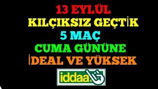 CUMA GÜNÜDE KILÇILSIZ  13 EYLÜL 2024 CUMA İDDAA TAHMİNLERİ