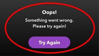 How To Fix Snapchat - Oops Something Went Wrong. Please Try Again Error Android & Ios