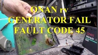 ONAN 5500 rv GENERATOR FAIL - FAULT CODE 45 SHOP REPAIR - REPLACE CONTROL BOARD