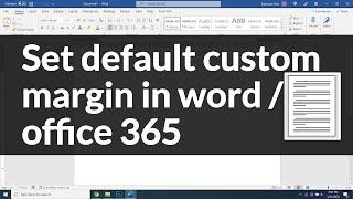 Set custom default margin in MS Word or Office 365