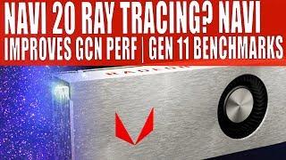 Navi 20 Features Ray Tracing  Navi Fixes GCN Weaknesses - EXCLUSIVE  Intel Gen 11 Benchmark Leaks