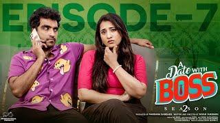 A Date With Boss  Season 2  Episode - 7  Ravi Siva Teja  Viraajitha  Infinitum Media