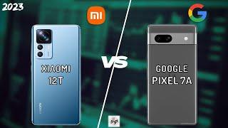 XIAOMI 12T VS PIXEL 7A