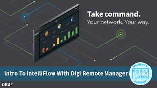 Digi Remote Manager 101 Introduction to intelliFlow