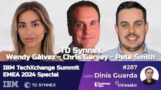 TD Synnex - Wendy Díaz Gálvez-Chris Garvey-Pete Smith - IBM TechXchange Summit EMEA 2024 Special