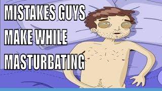 Mistakes  Guys Make While Masturbating  Best Way To Masturbate