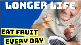 EAT This FRUIT EVERY DAY for a LONGER LIFE Says Science