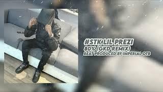 #STK Lil Prezi - 80% GKD Remix Prod. Imperial OTB