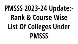 PMSSS 2023-24 UPDATECourse & Rank Wise List Of Colleges For PMSSS Choice-Filling 2023.