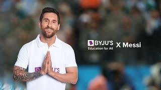 Presenting BYJU’S Education For All x Lionel Messi  From India to the World