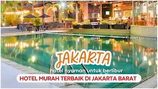 10 Rekomendasi HOTEL MURAH TERBAIK DI JAKARTA BARAT 2024 - Hotel Strategis Untuk Berlibur & Kerja