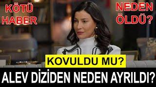 Kızılcık Şerbeti Alev Diziden Neden Ayrıldı? Alev Neden Öldü?