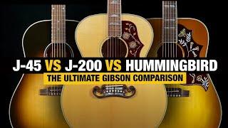 Gibson J-45 vs SJ-200 vs Hummingbird - The Ultimate Gibson Showdown