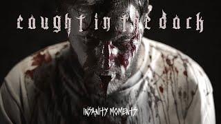 Insanity Moments - Caught in the Dark Official Music Video