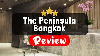 The Peninsula Bangkok Review - Is This Hotel Worth It?