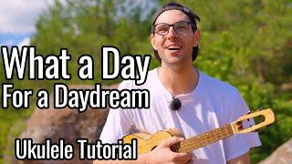What A Day For A Daydream Ukulele Tutorial