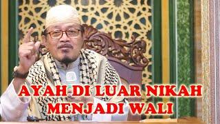 BOLEHKAH AYAH DILUAR NIKAH MENJADI WALI?  Prof Dr KH Ahmad Zahro MA al-Chafidz