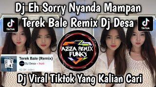 DJ EH SORRY NYANDA MEMPAN DJ DESA  TEREK BALE REMIX SOUND DJ DESA VIRAL TIKTOK TERBARU 2024