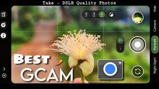 Best GCAM  Google Camera  For Your Phone   Take - DSLR Quality Photos . Google Camera .