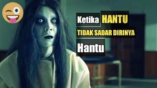 LUCU Ketika Hantu tak sadar Dirinya HANTU