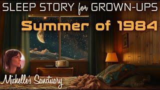 Time Travel Sleep Story  SUMMER OF 1984   Relaxing Bedtime Story female voice