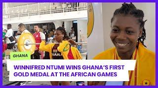 WINNIFRED NTUMI WINS GHANA’S FIRST GOLD MEDAL AT THE AFRICAN GAMES  WEIGHTLIFTING