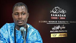 13° Jour Ramadan 1445H -2024 Matlabul Fawzayni - Kourel Nuurud Daarayni  HT Touba