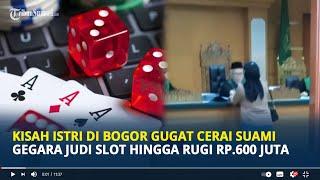 Kisah Istri di Bogor Gugat Cerai Suami Gegara Judi Slot hingga Rugi Rp 600 Juta