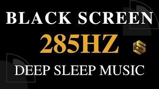 285Hz Solfeggio Frequency  Pure Tone Frequency - Tissue Healing & Deep Sleep Meditation Music