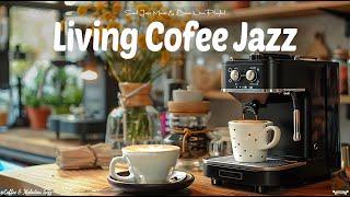 Living Coffee Jazz - Playlist Jazz Music & Sweet Bossa Nova Up Mood Happy Better For Day Relaxation