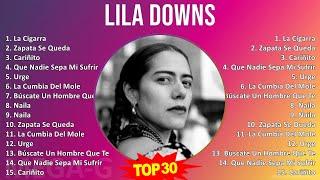 Lila Downs 2024 MIX Las Mejores Canciones - La Cigarra Zapata Se Queda Cariñito Que Nadie Sep...