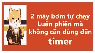 Mạch hai bơm chạy luân phiên không cần tới Timer