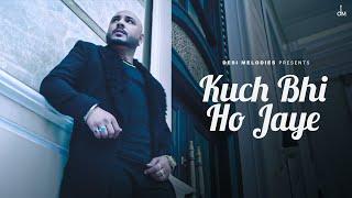 Kuch Bhi Ho Jaye  B Praak  Jaani  Arvindr Khaira  DM  New Romantic song 2020